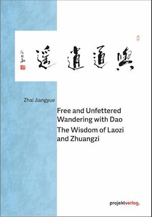 Free and Unfettered Wandering with Dao: The Wisdom of Laozi and Zhuangzi