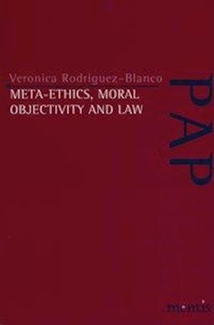 Rodriguez-Blanco, V: Meta-Ethics, Moral Objectivity and Law