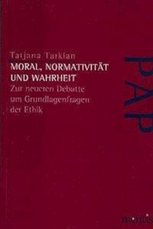 Tarkian, T: Moral, Normativität und Wahrheit