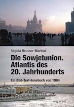 Die Sowjetunion. Atlantis des 20. Jahrhunderts