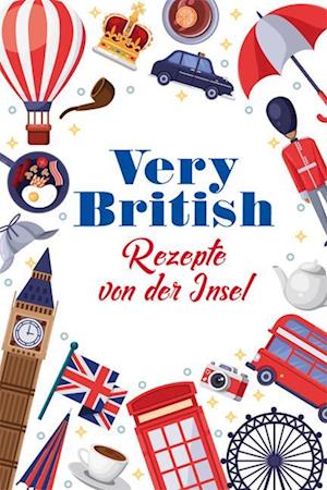 Very British - Rezepte von der Insel