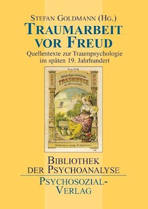 Traumarbeit VOR Freud