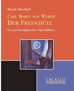 Oberhoff, B: Carl Maria von Weber: Der Freischütz