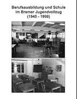 Berufsausbildung u. Schule im Bremer Jugendvollzug (1945-1998)