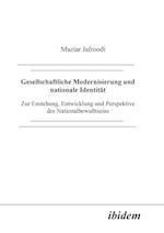 Gesellschaftliche Modernisierung Und Nationale Identität. Zur Entstehung, Entwicklung Und Perspektive Des Nationalbewusstseins