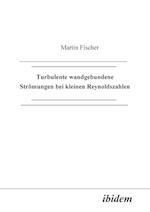 Turbulente Wandgebundene Strömungen Bei Kleinen Reynoldszahlen.