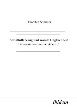 Sozialhilfebezug Und Soziale Ungleichheit. Dimensionen "neuer" Armut?