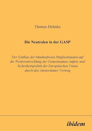 Die Neutralen in Der Gasp. Der Einfluss Der Bündnisfreien Mitgliedstaaten Auf Die Weiterentwicklung Der Gemeinsamen Aussen- Und Sicherheitspolitik Der