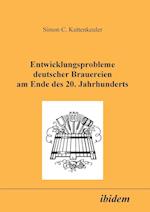 Entwicklungsprobleme Deutscher Brauereien Am Ende Des 20. Jahrhunderts.