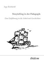 Storytelling in Der Pädagogik. Eine Einführung in Die Arbeit Mit Geschichten