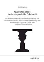 Qualitätsdialoge in Der Jugendhilfe Eckehardt. Professionalisierung Und Ökonomisierung Der Sozialen Arbeit Zur Strukturierten Bewertung Und Weiterentw