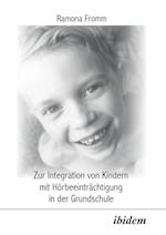 Zur Integration Von Kindern Mit Hörbeeinträchtigung in Der Grundschule.