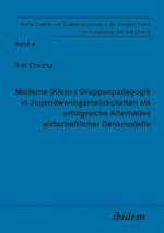 Moderne (Klein-) Gruppenpädagogik in Jugendwohngemeinschaften ALS Erfolgreiche Alternative Wirtschaftlicher Denkmodelle.