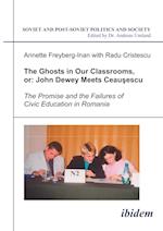 The Ghosts in Our Classrooms, or: John Dewey Meets Ceausescu