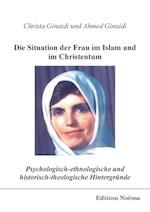 Psychologisch-Ethnologische Und Historisch-Theologische Hintergründe Für Die Situation Der Frau Im Islam Und Im Christentum.