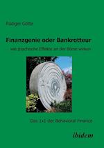 Finanzgenie Oder Bankrotteur - Wie Psychische Effekte an Der Börse Wirken. Das 1x1 Der Behavioral Finance