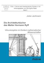 Die Architekturbücher Des Walter Hermann Ryff. Vitruvrezeption Im Kontext Mathematischer Wissenschaften