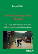 The Balkan Peace Team 1994-2001. Non-Violent Intervention in Crisis Areas with the Deployment of Volunteer Teams
