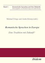 Romanische Sprachen in Europa. Eine Tradition Mit Zukunft? Akten Zur Gleichnamigen Sektion Des XXIX. Deutschen Romanistentages an Der Universität Des