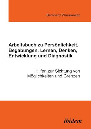 Arbeitsbuch zu Persönlichkeit, Begabungen, Lernen, Denken, Entwicklung und Diagnostik