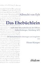 Das Ehebüchlein. Nach Dem Inkunabeldruck Der Offizin Anton Koberger, Nürnberg 1472. Frühneuhochdeutsch - Neuhochdeutsch. Ins Neuhochdeutsche Übertrage