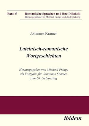 Lateinisch-Romanische Wortgeschichten. Herausgegeben Von Michael Frings ALS Festgabe Für Johannes Kramer Zum 60. Geburtstag