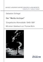 Der "weisse Archipel" - Sowjetische Atomstädte 1945-1991.