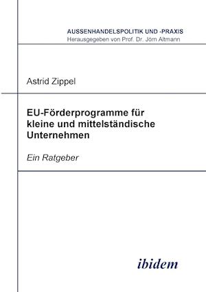 Eu-Förderprogramme Für Kleine Und Mittelständische Unternehmen. Ein Ratgeber