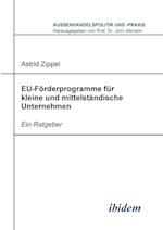 Eu-Förderprogramme Für Kleine Und Mittelständische Unternehmen. Ein Ratgeber