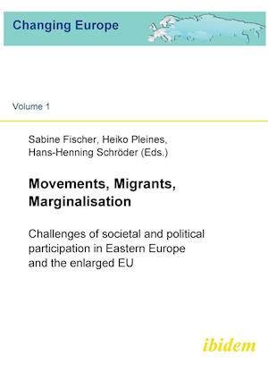 Movements, Migrants, Marginalisation. Challenges of societal and political participation in Eastern Europe and the enlarged EU