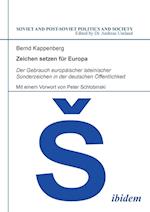 Zeichen Setzen Für Europa. Der Gebrauch Europäischer Lateinischer Sonderzeichen in Der Deutschen Öffentlichkeit. Mit Einem Vorwort Von Peter Schlobins