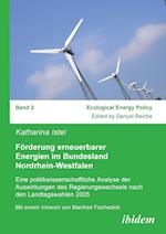 Förderung Erneuerbarer Energien Im Bundesland Nordrhein-Westfalen. Eine Politikwissenschaftliche Analyse Der Auswirkungen Des Regierungswechsels Nach