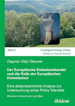 Der Europäische Emissionshandel Und Die Rolle Der Europäischen Kommission. Eine Akteurszentrierte Analyse Zur Untersuchung Eines Policy Wandels