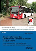 Die Liberalisierung Des Öffentlichen Personennahverkehrs in Deutschland. Eine Untersuchung Am Beispiel Des Verkehrsverbundes Bremen/Niedersachsen