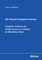 Die Humanvermögensrechnung. Geeignete Verfahren Des Human Resource Accounting Im Öffentlichen Dienst.