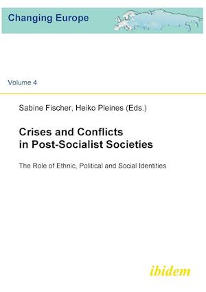 Crises and Conflicts in Post-Socialist Societies. the Role of Ethnic, Political and Social Identities
