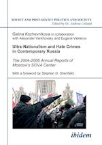 Ultra-Nationalism and Hate Crimes in Contemporary Russia. the 2004-2006 Annual Reports of Moscow's Sova Center. with a Foreword by Stephen D. Shenfiel