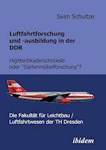 Luftfahrtforschung Und -Ausbildung in Der Ddr. Hightechkaderschmiede Oder "gartenmöbelforschung"?