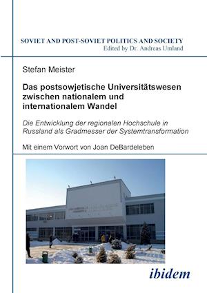 Das Postsowjetische Universitätswesen Zwischen Nationalem Und Internationalem Wandel. Die Entwicklung Der Regionalen Hochschule in Russland ALS Gradme