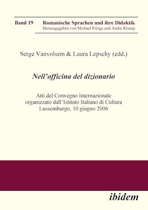 Nell'officina del Dizionario. Atti del Convegno Internazionale Organizzato Dall'istituto Italiano Di Cultura Lussemburgo, 10 Giugno 2006