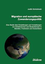 Migration Und Europäische Zuwanderungspolitik. Eine Studie Über Einstellungen Und Vorstellungen Von Schüler(innen) Und Student(innen) in Marokko, Fran