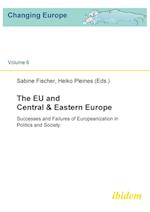 The Eu and Central & Eastern Europe. Successes and Failures of Europeanization in Politics and Society