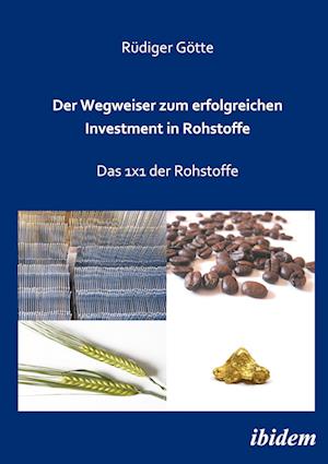 Götte, R: Wegweiser zum erfolgreichen Investment in Rohstoff