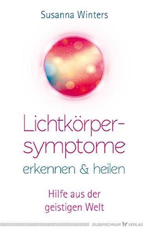 Lichtkörpersymptome erkennen und heilen