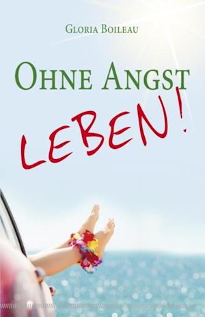 Ohne Angst leben!