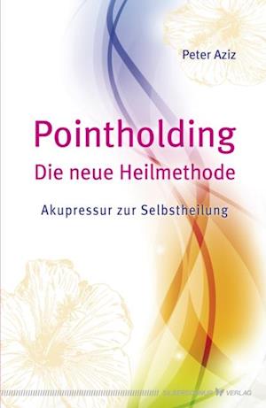 Pointholding - Die neue Heilmethode