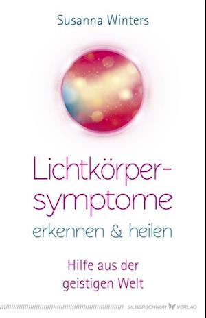 Lichtkörpersymptome erkennen und heilen