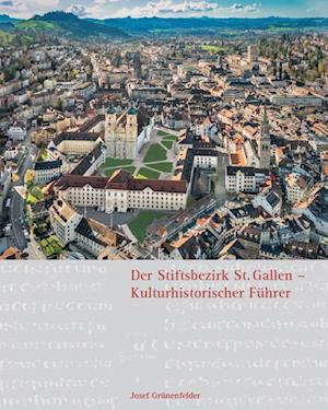 Der Stiftsbezirk St. Gallen - Kulturhistorischer Führer