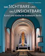 Das Sichtbare und das Unsichtbare - Kunst und Kirche im Erzbistum Berlin