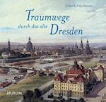 Traumwege  durch das alte Dresden